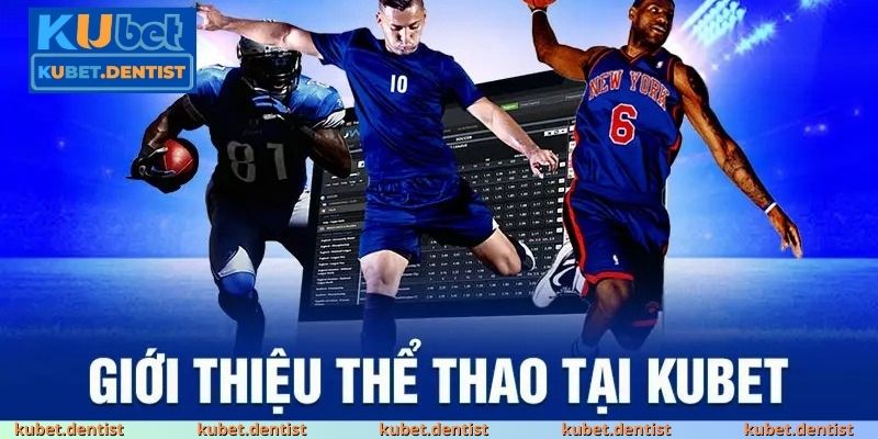 Cá cược thể thao – Niềm đam mê, cơ hội vàng tại KUBET