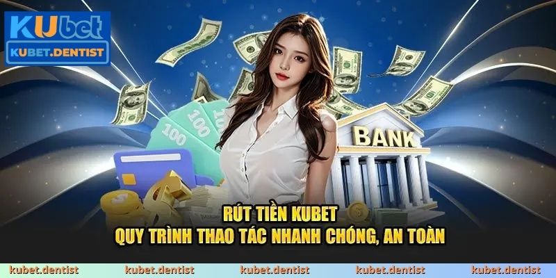 Hướng dẫn từng bước cách rút tiền KUBET