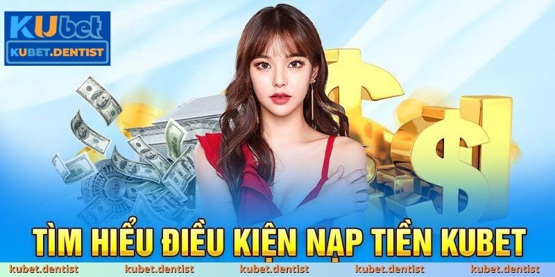 Những điểm bạn nên chú ý khi nạp tiền KUBET