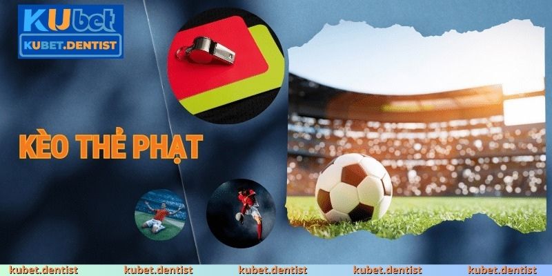 Kèo Thẻ Phạt KUBET