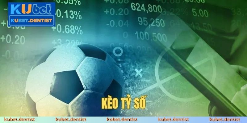 Kèo Tỷ Số Chính Xác KUBET